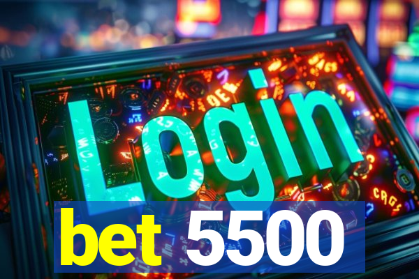 bet 5500